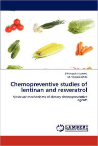 Title: Chemopreventive studies of lentinan and resveratrol, Author: Srinivasulu Kamma