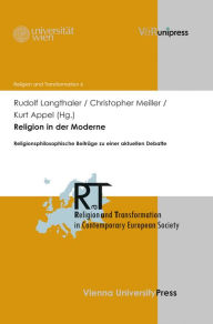 Title: Religion in der Moderne: Religionsphilosophische Beitrage zu einer aktuellen Debatte, Author: Kurt Appel