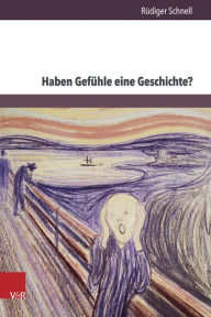 Title: Haben Gefuhle eine Geschichte?: Aporien einer History of emotions, Author: Rudiger Schnell