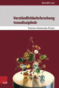 Title: Verstandlichkeitsforschung transdisziplinar: Pladoyer fur eine anwenderfreundliche Wissensgesellschaft, Author: Benedikt Lutz