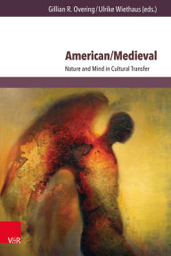 Title: American/Medieval: Nature and Mind in Cultural Transfer, Author: Tina Boyer