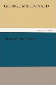 Title: Hope of the Gospel, Author: George MacDonald