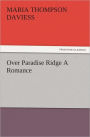 Over Paradise Ridge A Romance