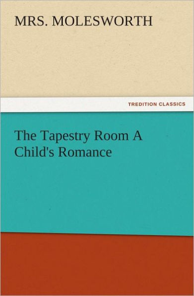 The Tapestry Room A Child's Romance