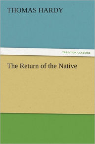 Title: The Return of the Native, Author: Thomas Hardy