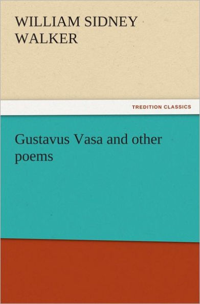 Gustavus Vasa and other poems