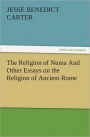 The Religion of Numa And Other Essays on the Religion of Ancient Rome