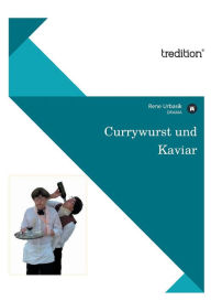 Title: Currywurst Und Kaviar, Author: Rene Urbasik