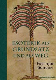 Title: Esoterik als Grundsatz und als Weg, Author: Frithjof Schuon