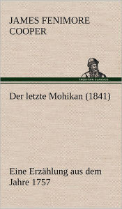 Title: Der Letzte Mohikan (1841), Author: James Fenimore Cooper