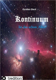 Title: Kontinuum: Ist das schon Alles?, Author: Karsten Beck