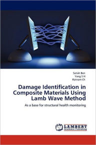 Title: Damage Identification in Composite Materials Using Lamb Wave Method, Author: Satish Ben