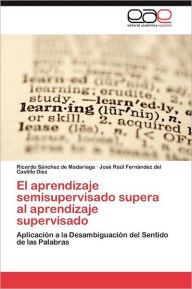 Title: El Aprendizaje Semisupervisado Supera Al Aprendizaje Supervisado, Author: Ricardo S. Nchez De Madariaga