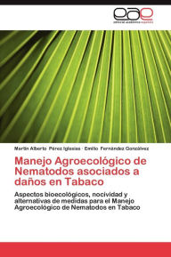 Title: Manejo Agroecologico de Nematodos Asociados a Danos En Tabaco, Author: Perez Iglesias Martin Alberto