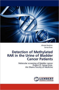 Title: Detection of Methylated RAR in the Urine of Bladder Cancer Patients, Author: Ahmed Ibrahim