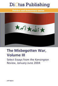 Title: The Misbegotten War, Volume III, Author: Jeff Myhre