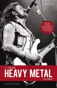 Title: 111 Gründe, Heavy Metal zu lieben - Erweiterte Neuausgabe: Ein Kniefall vor der härtesten Musik der Welt - Mit 33 brandheißen Bonusgründen, Author: Frank Schäfer