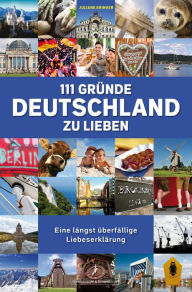 Title: 111 Gründe, Deutschland zu lieben: Eine längst überfällige Liebeserklärung, Author: Juliane Gringer