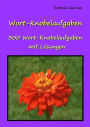 Wort-Knobelaufgaben: 300 Wort Knobelaufgaben mit Lösungen
