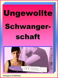 Title: Ungewollte Schwangerschaft, Author: Georgius Anastolsky