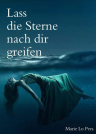 Title: Lass die Sterne nach dir greifen, Author: Marie Lu Pera