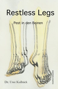 Title: Restless Legs: Pest in den Beinen, Author: Dr. Uwe Kullnick