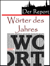 Title: Die Wörter des Jahres: Von Ausdrücken die in aller Munde waren oder sind, Author: A.D. Astinus