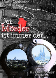 Title: Der Mörder ist immer der...: Ein Krimi für Leute mit Humor, Author: Martin Cordemann