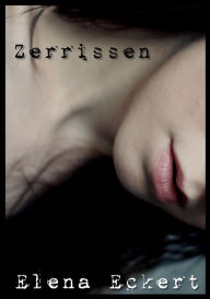 Title: Zerrissen: 3 Monate kostenlos, Author: Elena Eckert