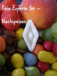 Title: Kein Experte für - Nachspeisen: Süße Ideen mit wenig Aufwand, Author: null Vogesa