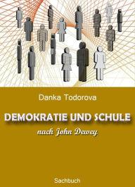 Title: DEMOKRATIE UND SCHULE nach John Dewey, Author: Danka Todorova