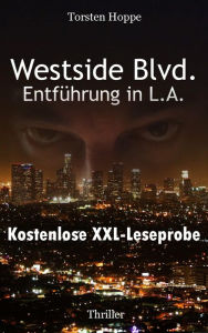 Title: Westside Blvd. - Entführung in L.A.: XXL Leseprobe, Author: Torsten Hoppe