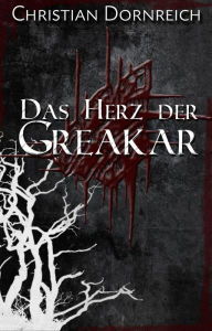 Title: Das Herz der Greakar, Author: Christian Dornreich