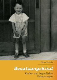 Title: Besatzungskind: Kinder- und Jugendjahre - Erinnerungen, Author: Dieter Pastula