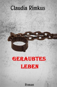 Title: Geraubtes Leben, Author: Claudia Rimkus