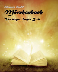 Title: Märchenbuch: Vor langer, langer Zeit, Author: Thomas Seidl