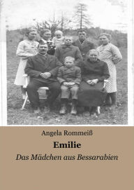 Title: Emilie: Das Mädchen aus Bessarabien, Author: Angela Rommeiß