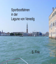 Title: Sportbootfahren in der Lagune von Venedig, Author: S. Fink