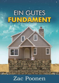 Title: Ein gutes Fundament: Christliche Grundlehren, Author: Zac Poonen