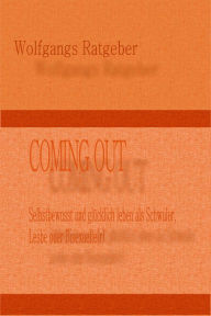 Title: COMING OUT: Selbstbewusst und glücklich leben als Schwuler, Lesbe oder Bisexuelle(r), Author: Wolfgangs Ratgeber