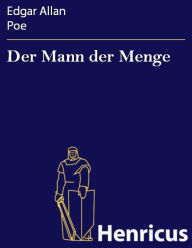Title: Der Mann der Menge, Author: Edgar Allan Poe