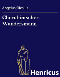 Title: Cherubinischer Wandersmann, Author: Angelus Silesius