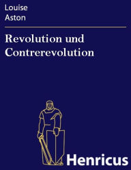 Title: Revolution und Contrerevolution, Author: Louise Aston