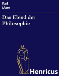 Title: Das Elend der Philosophie, Author: Karl Marx