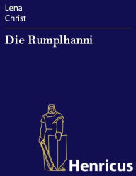 Title: Die Rumplhanni, Author: Lena Christ