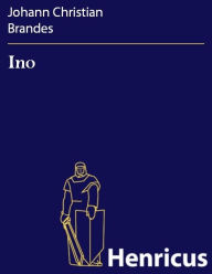 Title: Ino : Ein Melodrama, Author: Johann Christian Brandes