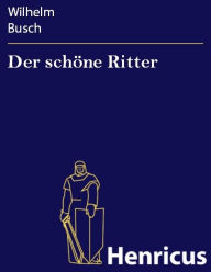 Title: Der schöne Ritter, Author: Wilhelm Busch