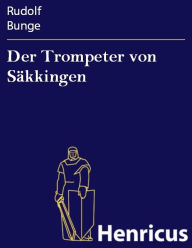 Title: Der Trompeter von Säkkingen : Oper in 3 Akten, nebst einem Vorspiel, Author: Rudolf Bunge