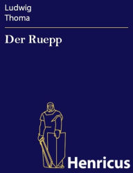 Title: Der Ruepp : Roman, Author: Ludwig Thoma
