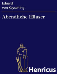 Title: Abendliche Häuser, Author: Eduard von Keyserling